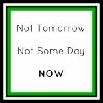 not tomorrow-now